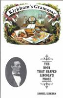 Kirkham's Grammar: The Book That Shaped Lincoln's Prose 0872432432 Book Cover