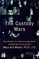 The Custody Wars: Why Children Are Losing the Legal Battle, and What We Can Do About It 0465015328 Book Cover