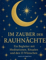 Im Zauber der Rauhnächte: Ein Begleiter mit Meditationen, Ritualen und den 13 Wünschen 3695118555 Book Cover