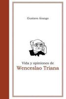 Vida y opiniones de Wenceslao Triana 0982136420 Book Cover