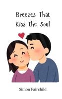 Breezes That Kiss the Soul 3690817161 Book Cover
