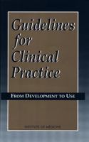 Guidelines for Clinical Practice: From Development to Use 0309045894 Book Cover