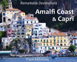 Amalfi Coast and Capri: A Photographic Journey into the Italian Paradise (Remarkable Destinations) B0FBS442G3 Book Cover