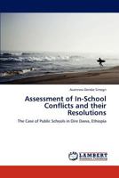 Assessment of In-School Conflicts and their Resolutions: The Case of Public Schools in Dire Dawa, Ethiopia 3846514306 Book Cover
