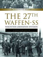 The 27th Waffen-SS Volunteer Grenadier Division Langemarck: An Illustrated History 0764350722 Book Cover