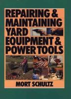 The Complete Guide to Maintaining & Repairing Your Power Tools & Equpiment 0471535001 Book Cover