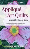 Appliqué Art Quilts Inspired by Stained Glass: A contemporary variation on stained glass quilt technique - without bias tape. (Books for Textile Artists) 0645735515 Book Cover