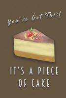 You've Got This! It's A Piece Of Cake: Life Inspiration Journal Blank Pun Notebook Wide Ruled Gifts To Inspire Someone 1077939671 Book Cover