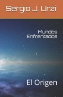 Mundos Enfrentados: El Origen (Spanish Edition) B08JB1XGCM Book Cover