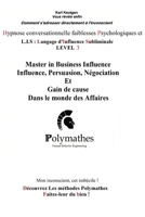 Hypnose conversationnelle Faiblesses Psychologiques et L.I.S Langage d'Influence Subliminale LEVEL 3: Master in Business Influence, Influence, Persuasion, N�gociation Et Gain de cause Dans le monde de B086FWPVZF Book Cover