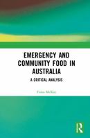 Emergency and Community Food in Australia: A Critical Analysis 103282414X Book Cover