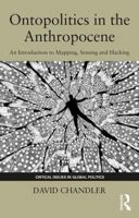 Ontopolitics in the Anthropocene: An Introduction to Mapping, Sensing and Hacking 1138570575 Book Cover