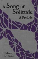 A Song of Solitude: A Prelude 1545526540 Book Cover