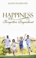 Happiness the Forgotten Ingredient 1475983417 Book Cover