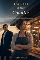 The CEO at Her Counter: A Marriage of Convenience Romance B0HBK9TC6W Book Cover