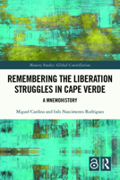 Remembering the Liberation Struggles in Cape Verde 1032201924 Book Cover