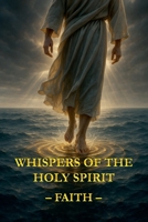 Whispers of the Holy Spirit - Faith B0FS6GHKZ2 Book Cover