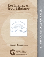 Reclaiming the Joy of Ministry: The Grace Place Way to Emotional Wellness 1735690465 Book Cover