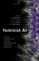 Feminist AI: Critical Perspectives on Algorithms, Data, and Intelligent Machines 0192889893 Book Cover