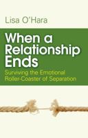 When a Relationship Ends: Surviving the Emotional Rollercoaster of Separation 1871305233 Book Cover