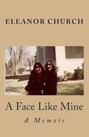 A Face Like Mine: A Memoir 1453672982 Book Cover