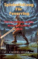 Spielanleitung Für Feuerring: Tipps und Strategien, die Ihnen helfen, wie ein Profi zu spielen (German Edition) B0F7MJ954M Book Cover