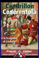 Cendrillon - Cenerentola: Bilingue avec le texte parallèle - Bilingue con testo a fronte: Français-Italien / Francese-Italiano 1724475487 Book Cover