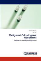 Malignant Odontogenic Neoplasms: Malignacies of tooth forming organs 3843353905 Book Cover