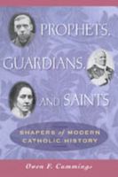 Prophets, Guardians, and Saints: Shapers of Modern Catholic History 0809144468 Book Cover