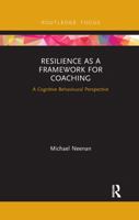 Resilience as a Framework for Coaching: A Cognitive Behavioural Perspective 1138605271 Book Cover