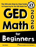 GED Math for Beginners : The Ultimate Step by Step Guide to Preparing for the GED Math Test 1646129334 Book Cover