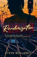 Randomization: No one gets away with murder … or do they? Karma takes care of what the law does not. B0F5WP1M2Y Book Cover