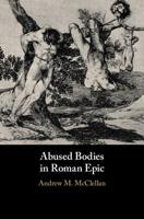 Abused Bodies in Roman Epic 1108482627 Book Cover