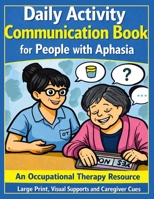 Moving Forward: Daily Activity Communication Book for People with Aphasia: An Occupational Therapy Resource B0GX6WR1MQ Book Cover