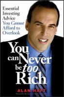 You Can Never Be Too Rich: Essential Investing Advice You Cannot Afford to Overlook 0470139781 Book Cover
