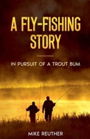 A Fly-Fishing Story B0C19RGWN3 Book Cover