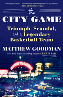 The City Game: Triumph, Scandal, and a Legendary Basketball Team 1101882832 Book Cover