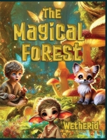 The Magical Forest Wetherid: An Enchanting Tale of Friendship, Adventure, and Nature's Wonders (Wetherid Children's Book) 3903590150 Book Cover