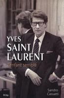 Yves Saint Laurent l'enfant terrible 2824604360 Book Cover