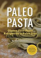 Paleo Pasta: Gluten-Free Pasta Recipes for a Paleo Diet 1623151074 Book Cover