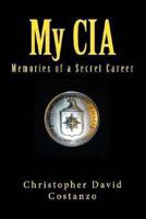 My CIA: Memories of a Secret Career 1490498435 Book Cover