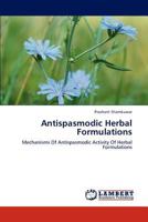Antispasmodic Herbal Formulations: Mechanisms Of Antispasmodic Activity Of Herbal Formulations 3659324078 Book Cover