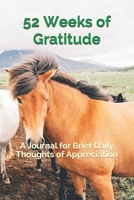 52 Weeks of Gratitude: A Journal for Brief Daily Thoughts of Appreciation 1698385331 Book Cover