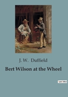 Bert Wilson at the Wheel B0CG7NSJX3 Book Cover