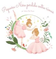 Pequeña Niña perdida entre rimas: Un Fascinante Libro Ilustrado de Poesía para Inspirar la Creatividad en Niños y Adultos 1088189121 Book Cover