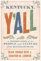 Kentucky, Y'All: A Celebration of the People and Culture of the Bluegrass State 1985900726 Book Cover