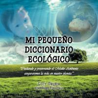 Mi Pequeño Diccionario Ecológico 1463320965 Book Cover