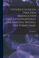 Untersuchungen Über Den Männlichen Copulationsapparat Der Ameisen, Speziell Der Formicinae. 1015036228 Book Cover