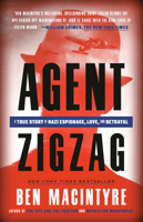 Agent Zigzag The True Wartime Story of Eddie Chapman: Lover, Betrayer, Hero, Spy 0747592837 Book Cover