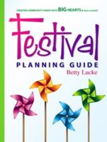 Festival Planning Guide: Creating Community Events with Big Hearts and Small Budgets 0988463180 Book Cover